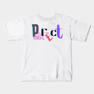 Just perfect Kids T-Shirt